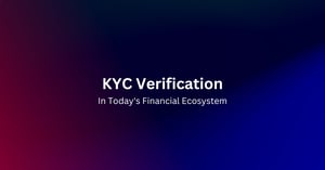 kyc verification in today's financial ecosystem